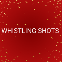 WHISTLING SHOTS 
