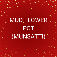 MUD FLOWER POT (MUNSATTI)